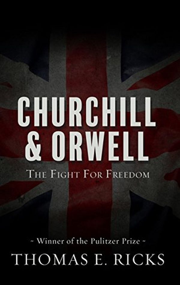 Cover Art for 9781432841171, Churchill and Orwell: The Fight for Freedom by Thomas E. Ricks