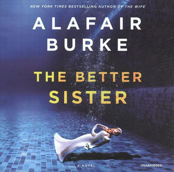 Cover Art for 9781982625184, The Better Sister: A Novel by Alafair Burke