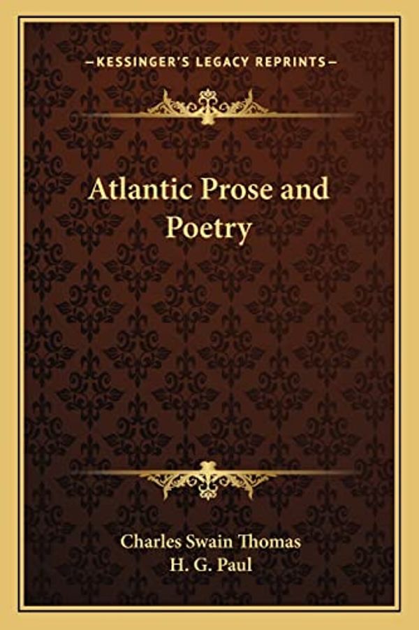 Cover Art for 9781162789965, Atlantic Prose and Poetry by Charles Swain Thomas
