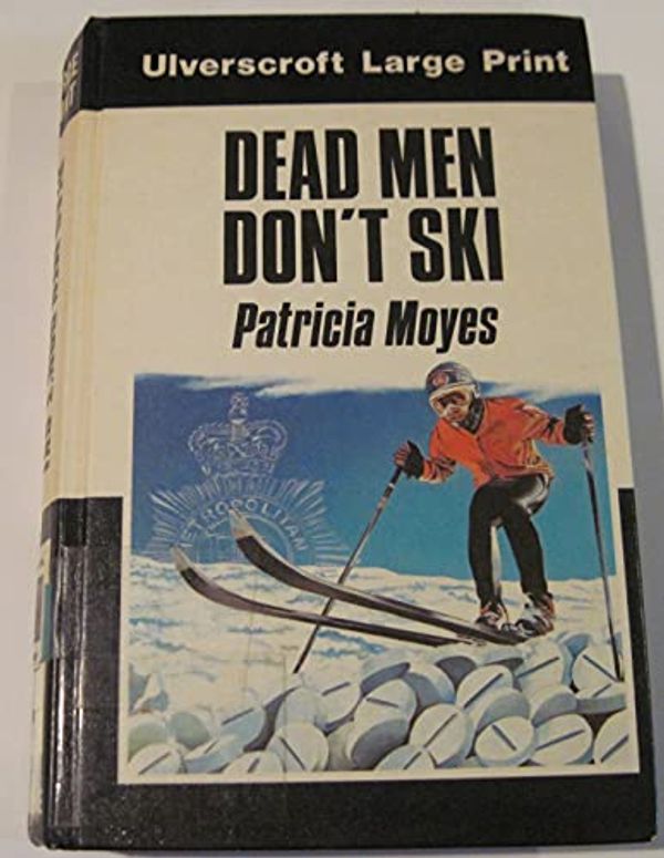 Cover Art for 9780708910061, Dead Men Don't Ski by Patricia Moyes