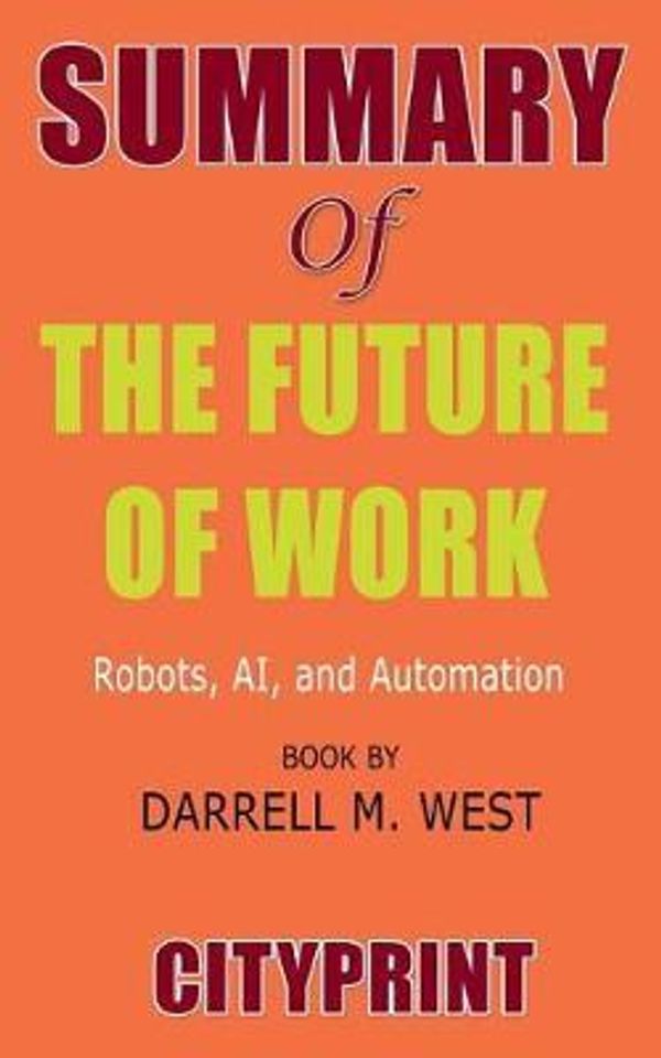 Cover Art for 9781093574456, Summary of the Future of Work by Cityprint