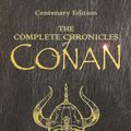 Cover Art for 9781473215337, The Complete Chronicles Of Conan: Centenary Edition by Robert E. Howard