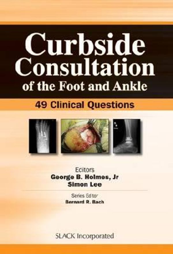 Cover Art for 9781556429392, Curbside Consultation of the Foot and Ankle by George B. Holmes
