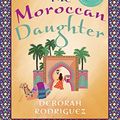 Cover Art for B08DCQZKHB, The Moroccan Daughter by Deborah Rodriguez