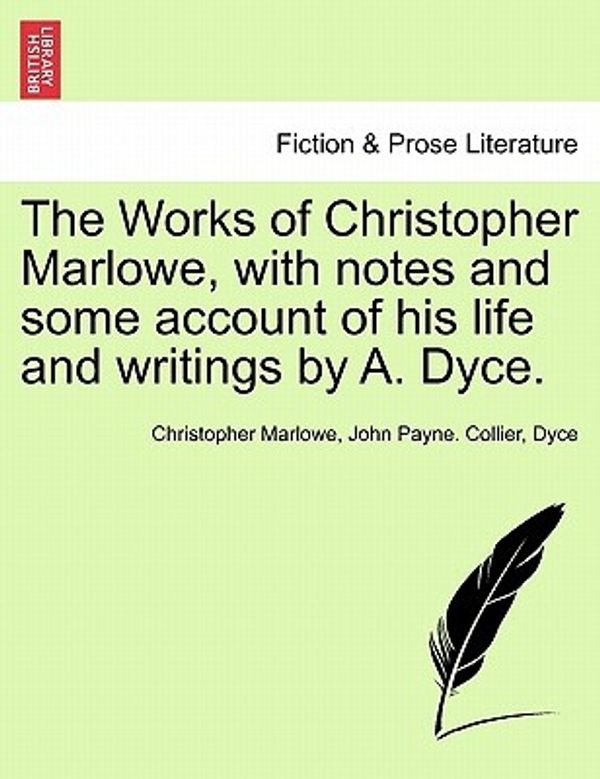 Cover Art for 9781241097974, The Works of Christopher Marlowe, with Notes and Some Account of His Life and Writings by A. Dyce. by Professor Christopher Marlowe