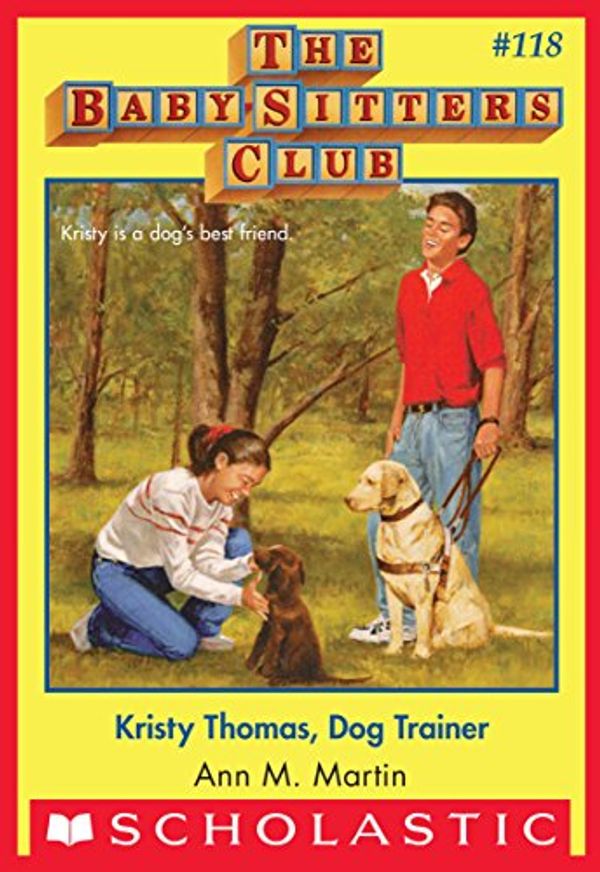 Cover Art for B00SZIBQIY, Kristy Thomas: Dog Trainer  (The Baby-Sitters Club #118) by Ann M. Martin