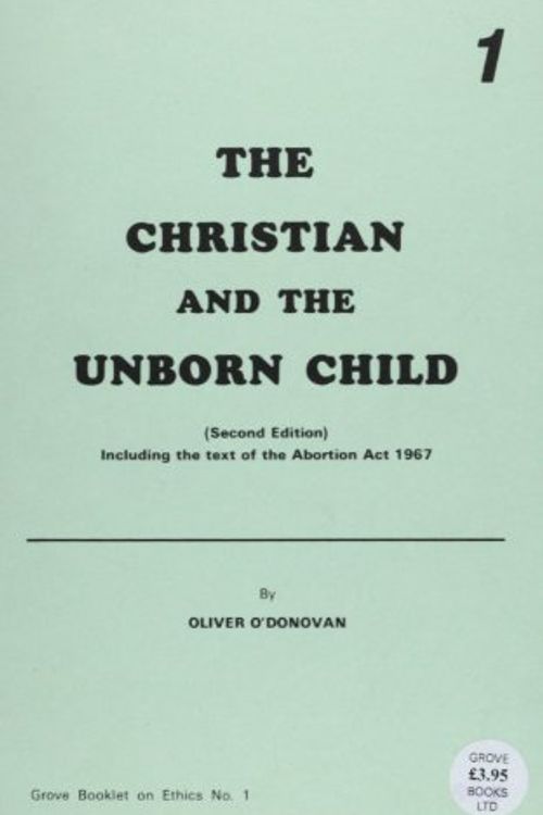 Cover Art for 9781851740222, The Christian and the Unborn Child (Ethics) by Oliver O'Donovan