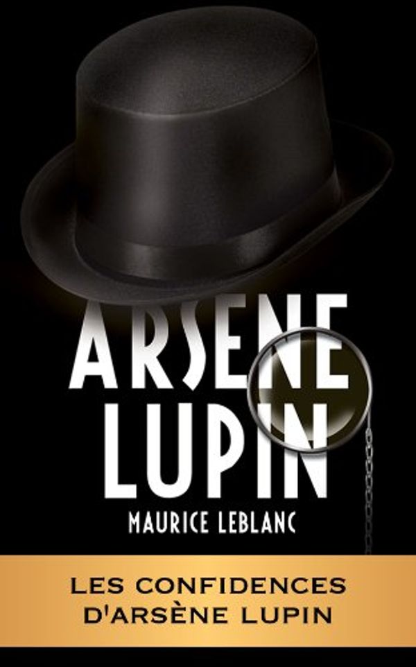 Cover Art for B007250XEY, Les confidences d'Arsène Lupin by Maurice Leblanc