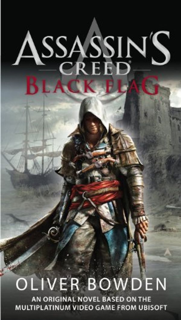 Cover Art for B00DCB723W, Assassin's Creed: Black Flag by Oliver Bowden
