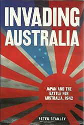 Cover Art for 9780670029259, Invading Australia by Peter Stanley