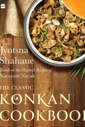 Cover Art for 9789353574062, The Classic Konkan Cookbook: Based on the Original Recipes of Narayani Nayak by Jyotsna Shahane