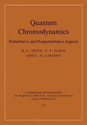 Cover Art for B00AKE1WDU, Quantum Chromodynamics: Perturbative and Nonperturbative Aspects (Cambridge Monographs on Particle Physics, Nuclear Physics and Cosmology Book 30) by B. L. Ioffe, V. S. Fadin, L. N. Lipatov