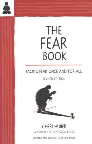 Cover Art for 9780991596324, The Fear Book: Facing Fear Once and for All by Cheri Huber