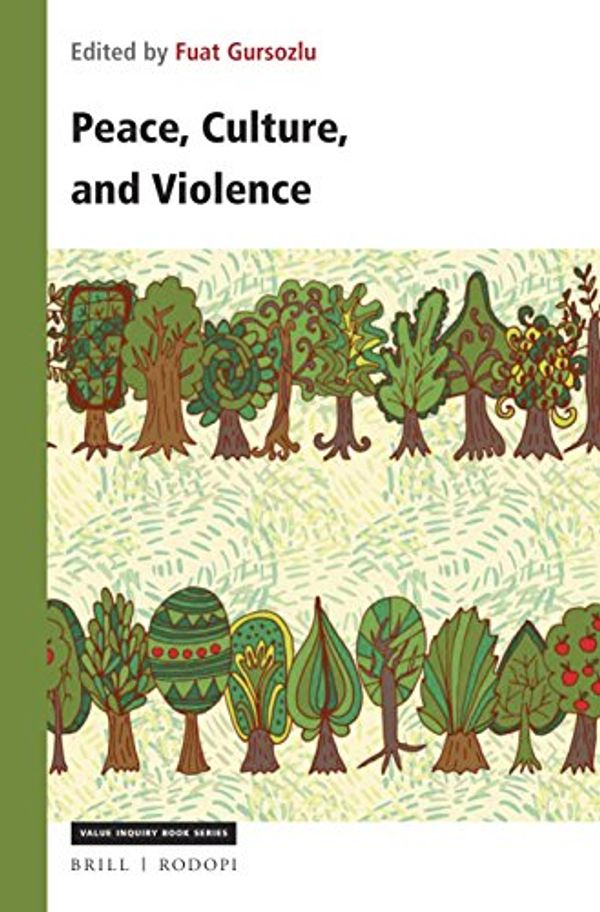 Cover Art for 9789004361904, Peace, Culture, and ViolenceValue Inquiry Book Series / Philosophy of Peace by Fuat Gursozlu