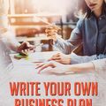 Cover Art for 9781999184230, Write Your Own Business Plan: Easy, Effortless Step-By-Step Instructions for a Stable and Successful Financial Future by Eric C J Williams, Richard E Swanson