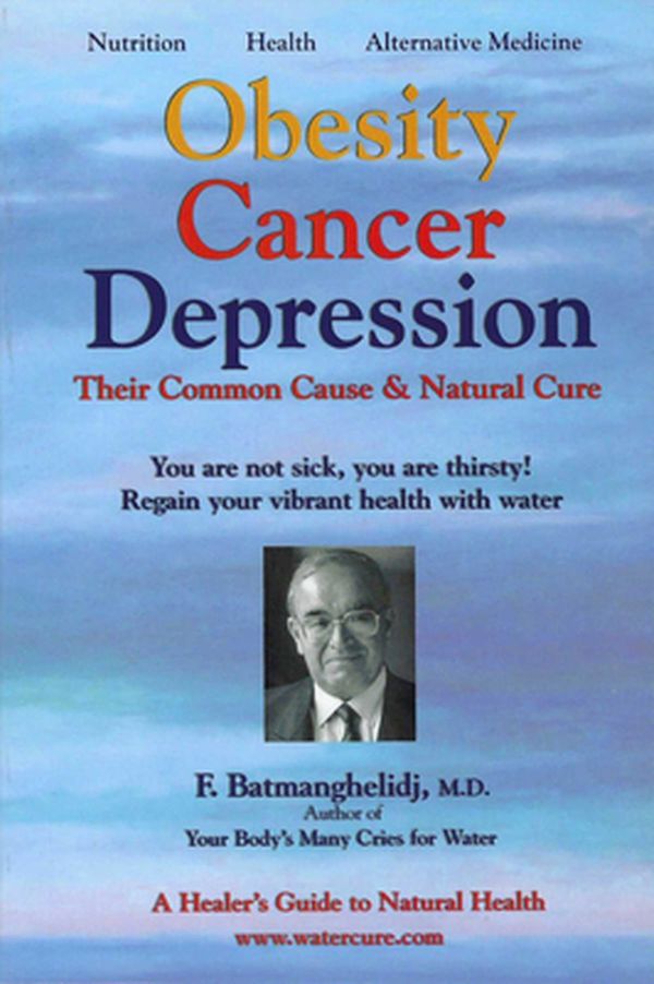 Cover Art for 9780970245823, Obesity, Cancer, Depression - Their Common Cause and Natural Cure by Fereydoon Batmanghelodj