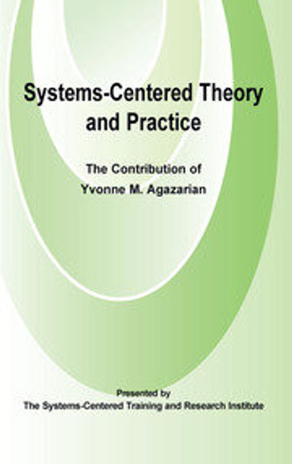 Cover Art for 9780367106614, Systems-Centred Theory and Practice: The Contribution of Yvonne Agazarian by M. Agazarian, Yvonne