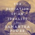 Cover Art for 9780062956484, The Education of an Idealist by Samantha Power