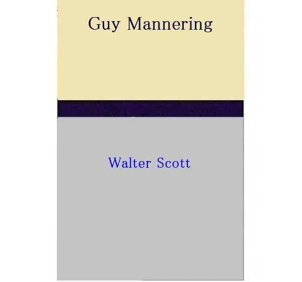 Cover Art for 1230000226753, Guy Mannering by Walter Scott