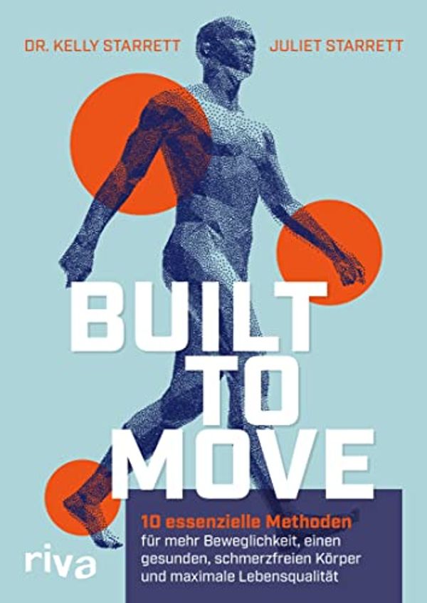 Cover Art for B0BL9W6GNT, Built to Move: 10 essenzielle Methoden für mehr Beweglichkeit, einen gesunden, schmerzfreien Körper und maximale Lebensqualität (German Edition) by Kelly Starrett, Juliet Starrett