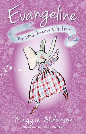 Cover Art for 9780143308843, Evangeline, the Wish Keeper's Helper by Maggie Alderson