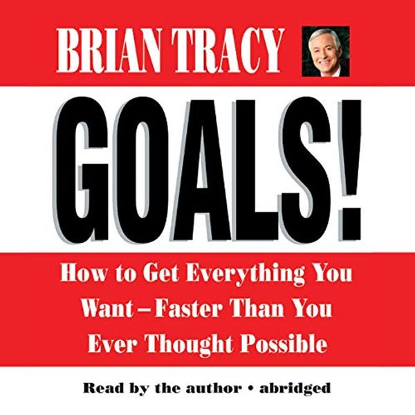Cover Art for 9781665046107, Goals!: How to Get Everything You WantFaster Than You Ever Thought Possible by Brian Tracy