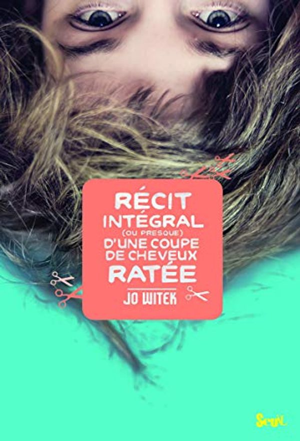 Cover Art for 9782021065169, Récit intégral (ou presque) d'une coupe de cheveux ratée by Jo Witek