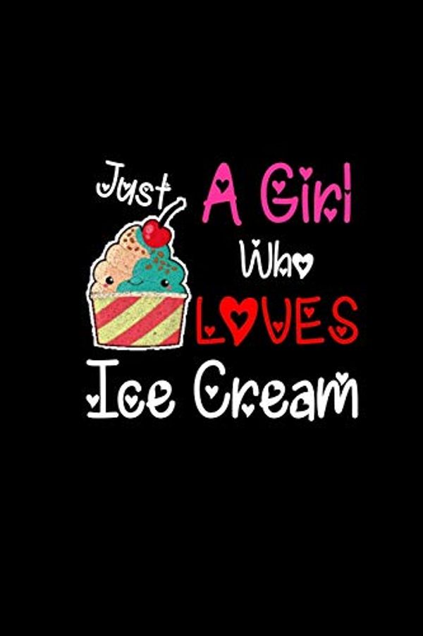 Cover Art for 9781086504057, Girl Loves Ice Cream: 6x9 Notebook 120 Squared Pages - Ice Cream Lover Gift For Women Girl & Kids - Ice Cream Main Sweet Treat - Summer Humor Gift Idea Birthday Teacher by Ice Cream Lover Gifts Publishing