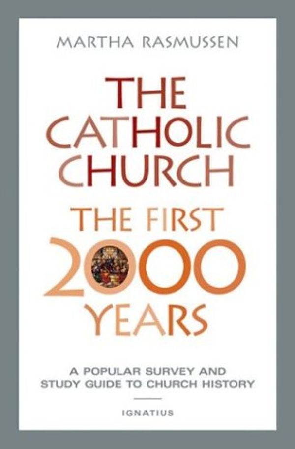 Cover Art for 9780898709698, The Catholic Church: the First 2000 Years by Martha Rasmussen