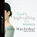 Cover Art for 9781633895164, God's High Calling for Women by John MacArthur