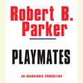 Cover Art for 9780307705358, Playmates by Robert B. Parker