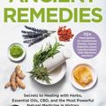 Cover Art for 9780316541770, Ancient Remedies: Secrets to Healing with Herbs, Essential Oils, CBD, and the Most Powerful Natural Medicine in History by Josh Axe