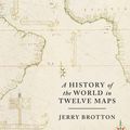 Cover Art for 9781846145704, A History of the World in Twelve Maps by Jerry Brotton