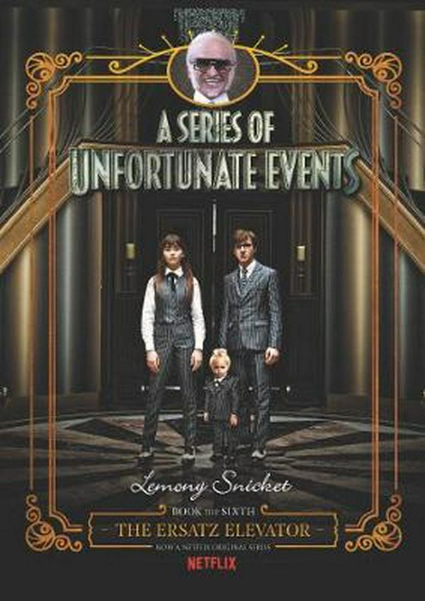 Cover Art for 9780062796165, A Series of Unfortunate Events #6: The Ersatz Elevator Netflix Tie-in Edition by Lemony Snicket