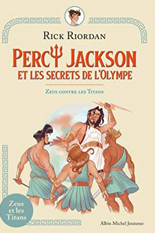 Cover Art for 9782226448149, Zeus contre les Titans: Percy Jackson et les secrets de l'Olympe - tome 2 by Rick Riordan