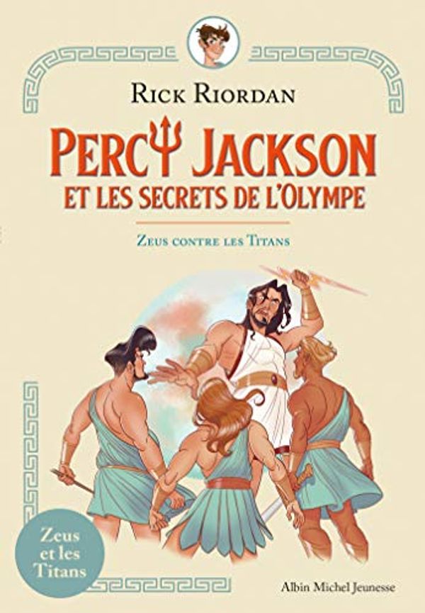 Cover Art for 9782226448149, Zeus contre les Titans: Percy Jackson et les secrets de l'Olympe - tome 2 by Rick Riordan