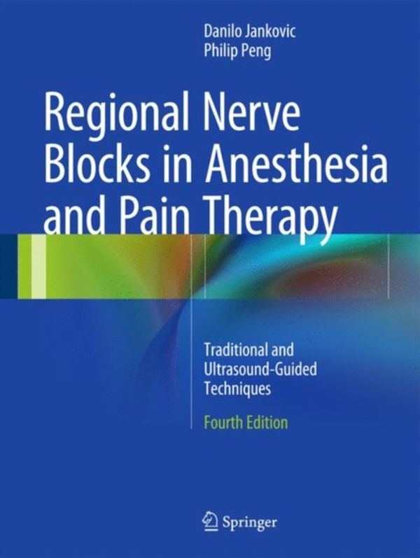 Cover Art for 9783319051307, Regional Nerve Blocks in Anesthesia and Pain Therapy: Traditional and Ultrasound-Guided Techniques by Danilo Jankovic, Philip Peng