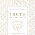 Cover Art for B0847RKNLK, Truth We Can Touch: How Baptism and Communion Shape Our Lives by Tim Chester