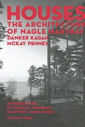 Cover Art for 9781931536448, Houses: The Architecture of Nagle Hartray, Danker Kagan, McKay Penney by James Nagle