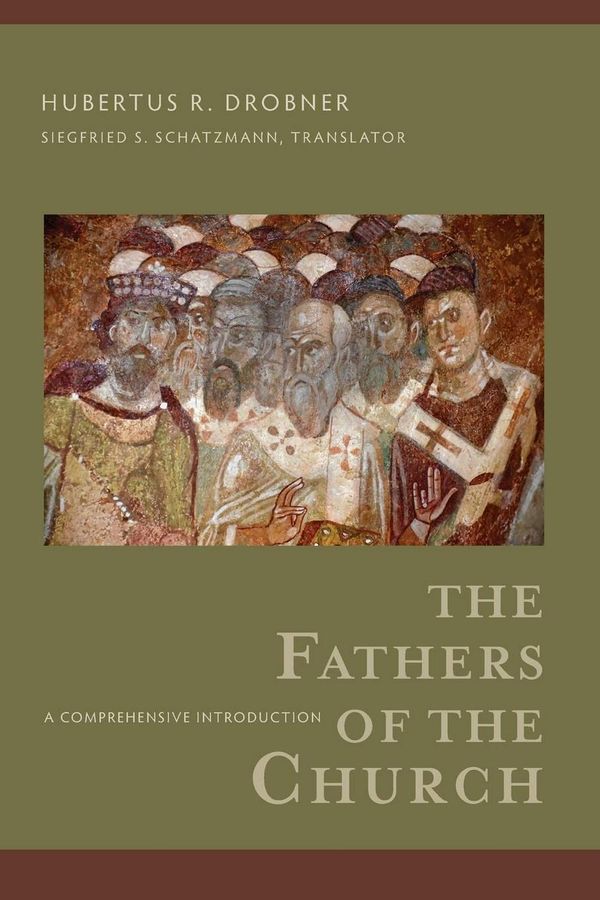 Cover Art for 9780801098185, The Fathers of the Church: A Comprehensive Introduction by Hubertus R. Drobner