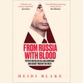 Cover Art for 9780008300081, From Russia with Blood: Putin’s Ruthless Killing Campaign and Secret War on the West by Heidi Blake