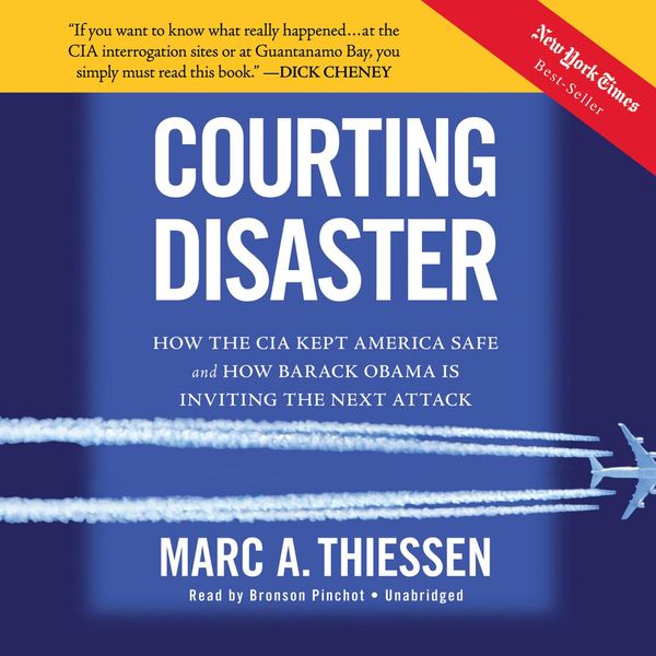 Cover Art for 9781483059013, Courting Disaster: How the CIA Kept America Safe and How Barack Obama Is Inviting the Next Attack by Marc A. Thiessen
