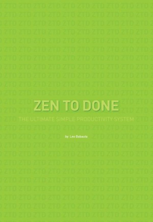 Cover Art for B001970HQU, Zen To Done: The Ultimate Simple Productivity System by Leo Babauta