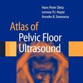 Cover Art for 9781848005556, Atlas of Pelvic Floor Ultrasound by Hans Peter Dietz