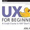 Cover Art for B01A64DFL0, UX for Beginners: A Crash Course in 100 Short Lessons by Joel Marsh
