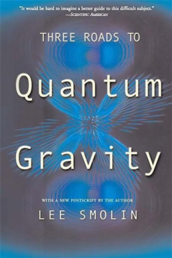 Cover Art for 9780465078363, Three Roads to Quantum Gravity by Lee Smolin