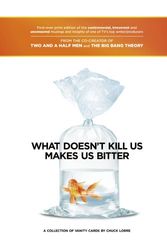 Cover Art for 9781451679755, What Doesn't Kill Us Makes Us Bitter by Chuck Lorre