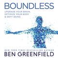 Cover Art for B084TBK5ZR, Boundless: Upgrade Your Brain, Optimize Your Body & Defy Aging by Ben Greenfield