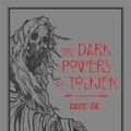 Cover Art for 9781684127177, The Dark Powers of Tolkien by David Day