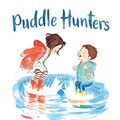 Cover Art for B07CGY3RBS, Puddle Hunters by Kirsty Murray, Karen Blair